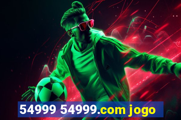 54999 54999.com jogo